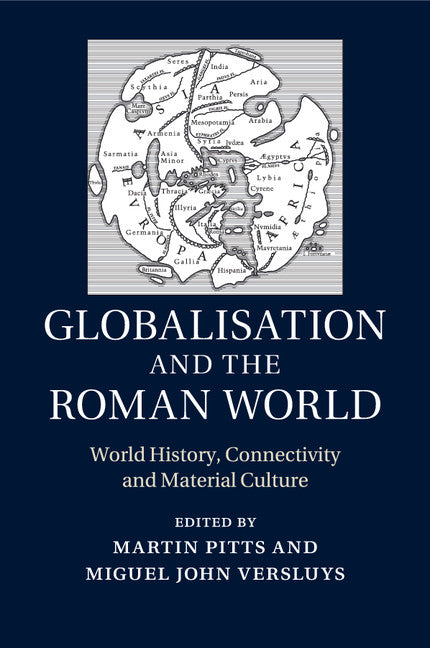 Globalisation and the Roman World; World History, Connectivity and Material Culture (Paperback / softback) 9781107619005