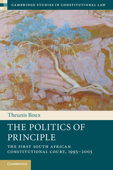 The Politics of Principle; The First South African Constitutional Court, 1995–2005 (Paperback / softback) 9781107619067