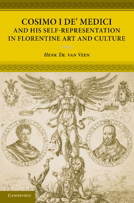 Cosimo I de' Medici and his Self-Representation in Florentine Art and Culture (Paperback / softback) 9781107619319