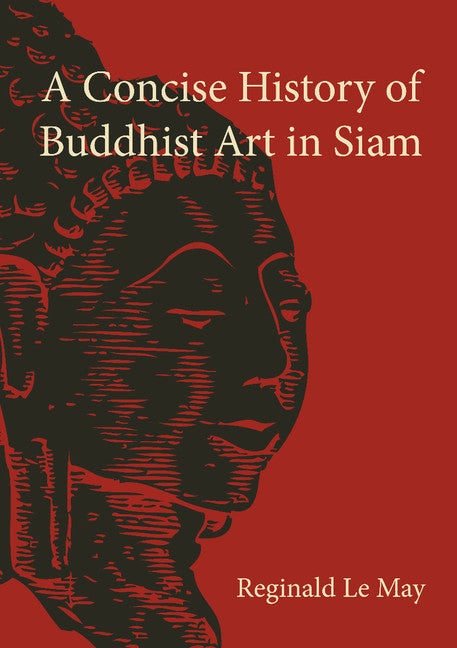 A Concise History of Buddhist Art in Siam (Paperback / softback) 9781107619463