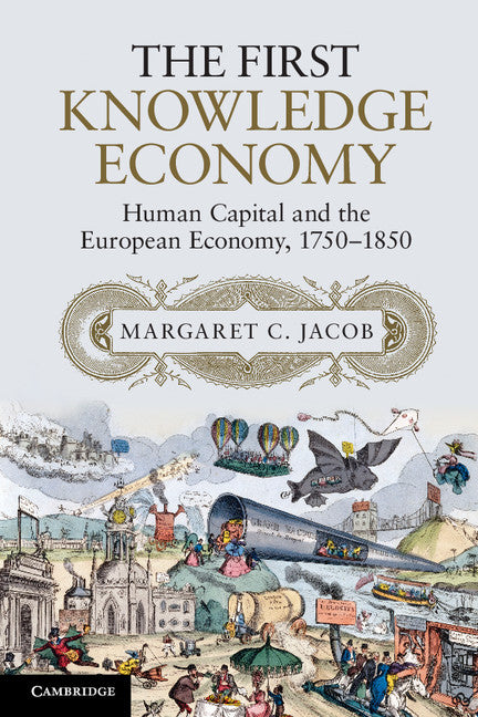 The First Knowledge Economy; Human Capital and the European Economy, 1750–1850 (Paperback / softback) 9781107619838