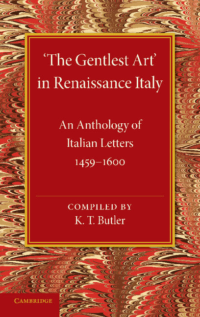 ‘The Gentlest Art' in Renaissance Italy; An Anthology of Italian Letters 1459–1600 (Paperback / softback) 9781107620193