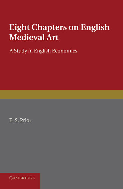 Eight Chapters on English Medieval Art; A Study in English Economics (Paperback / softback) 9781107620230