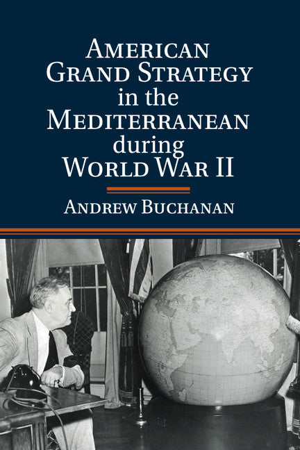 American Grand Strategy in the Mediterranean during World War II (Paperback / softback) 9781107620384