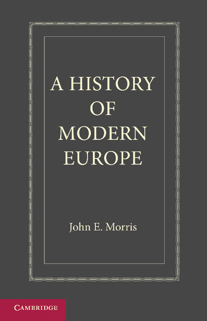 A History of Modern Europe; From the Middle of the Sixteenth Century (Paperback / softback) 9781107620773