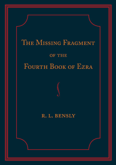 The Missing Fragment of the Fourth Book of Ezra; Discovered, and Edited with an Introduction and Notes (Paperback / softback) 9781107620957