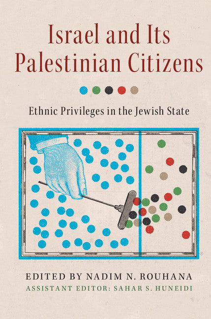 Israel and its Palestinian Citizens; Ethnic Privileges in the Jewish State (Paperback / softback) 9781107622814