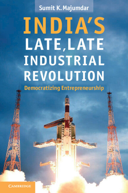 India's Late, Late Industrial Revolution; Democratizing Entrepreneurship (Paperback / softback) 9781107622869