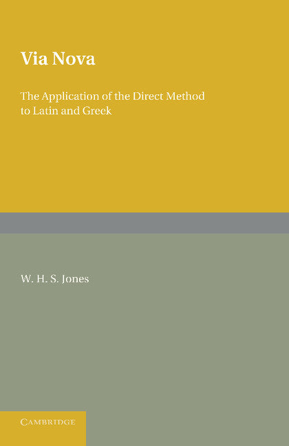 Via Nova; Or, The Application of the Direct Method to Latin and Greek (Paperback / softback) 9781107623149