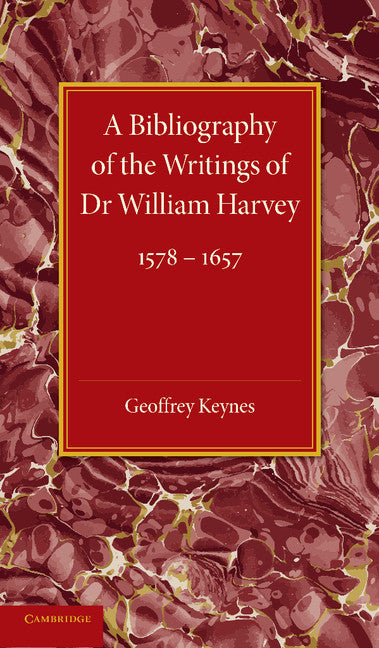 A Bibliography of the Writings of Dr William Harvey; 1578–1657 (Paperback / softback) 9781107623194