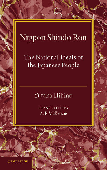 Nippon Shindo Ron; Or, The National Ideals of the Japanese People (Paperback / softback) 9781107623217