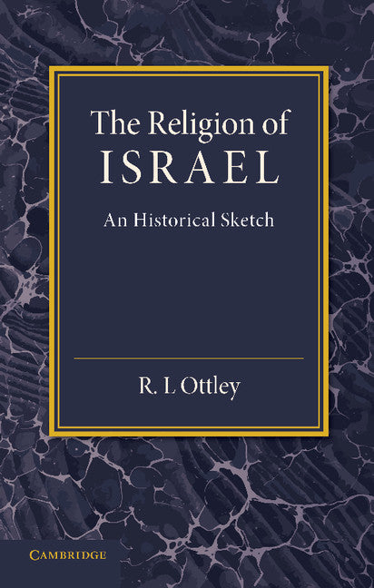 The Religion of Israel; A Historical Sketch (Paperback / softback) 9781107623521