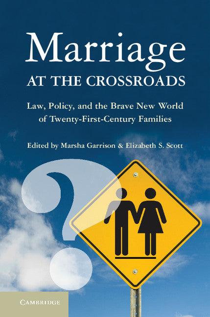 Marriage at the Crossroads; Law, Policy, and the Brave New World of Twenty-First-Century Families (Paperback / softback) 9781107623705