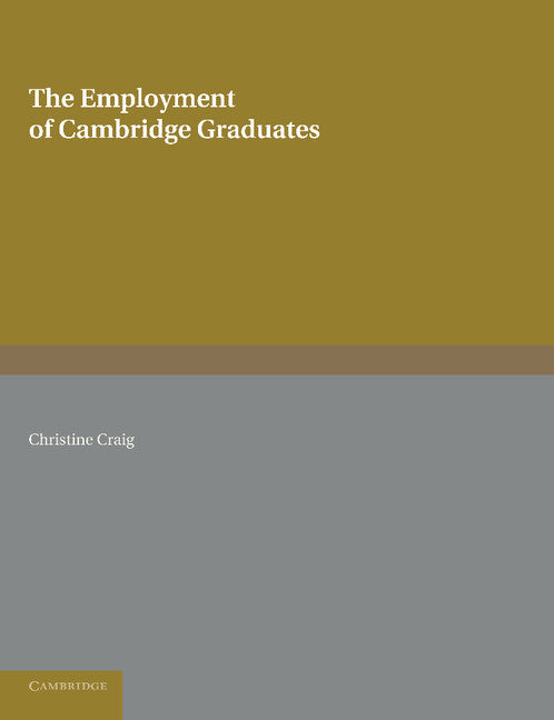 The Employment of Cambridge Graduates (Paperback / softback) 9781107623798