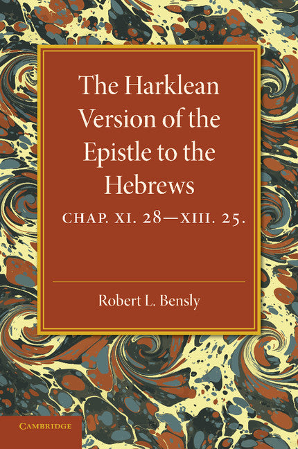 The Harklean Version of the Epistle to the Hebrews; Chapter 11.28–13.25 (Paperback / softback) 9781107623835