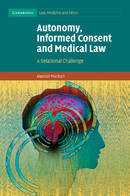 Autonomy, Informed Consent and Medical Law; A Relational Challenge (Paperback / softback) 9781107625419