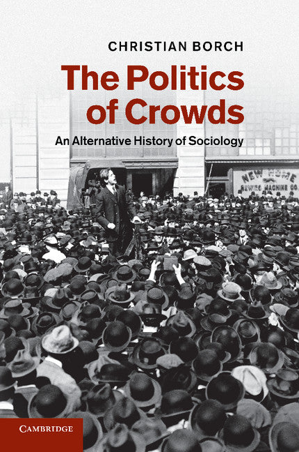The Politics of Crowds; An Alternative History of Sociology (Paperback / softback) 9781107625464
