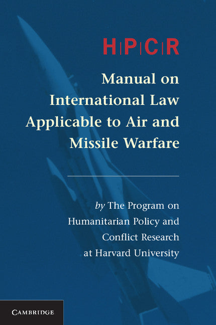 HPCR Manual on International Law Applicable to Air and Missile Warfare (Paperback / softback) 9781107625686
