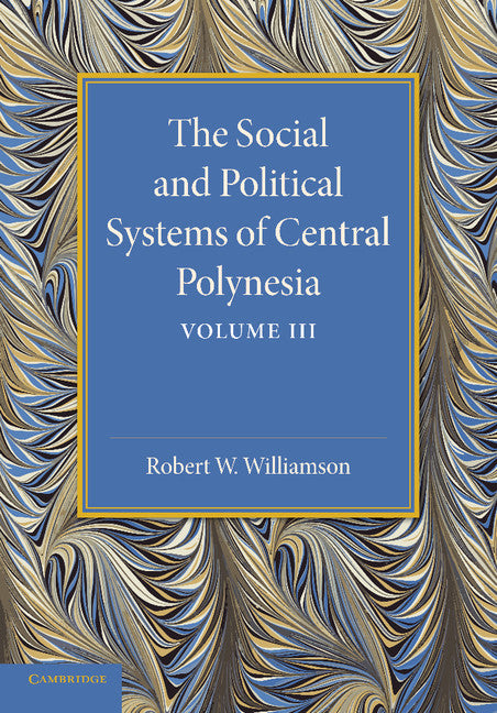 The Social and Political Systems of Central Polynesia: Volume 3 (Paperback / softback) 9781107625723