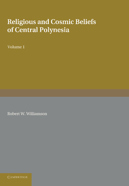 Religious and Cosmic Beliefs of Central Polynesia: Volume 1 (Paperback / softback) 9781107625747