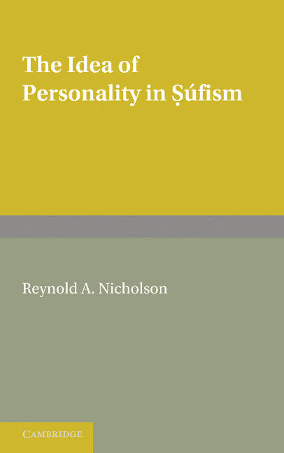 The Idea of Personality in Súfism; Three Lectures Delivered in the University of London (Paperback / softback) 9781107626058