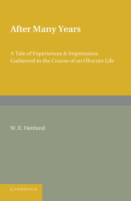 After Many Years; A Tale of Experiences and Impressions Gathered in the Course of an Obscure Life (Paperback / softback) 9781107626102