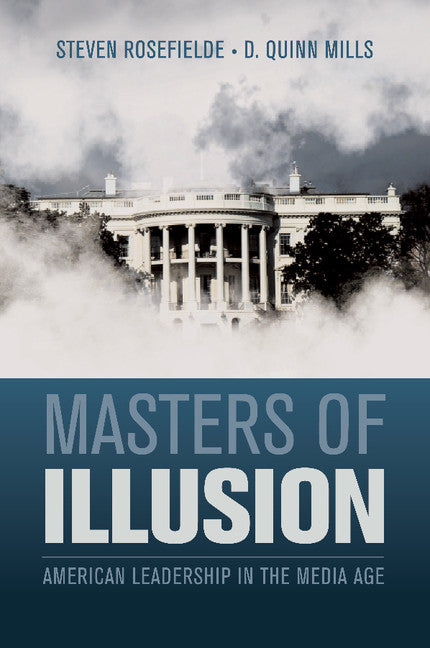 Masters of Illusion; American Leadership in the Media Age (Paperback / softback) 9781107626737