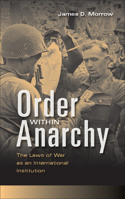 Order within Anarchy; The Laws of War as an International Institution (Paperback / softback) 9781107626775