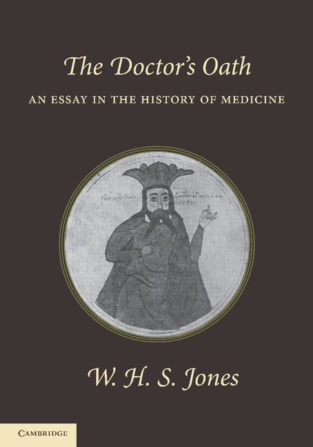 The Doctor's Oath; An Essay in the History of Medicine (Paperback / softback) 9781107627307