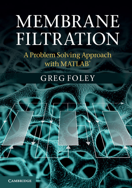 Membrane Filtration; A Problem Solving Approach with MATLAB (Paperback / softback) 9781107627468