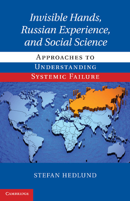 Invisible Hands, Russian Experience, and Social Science; Approaches to Understanding Systemic Failure (Paperback / softback) 9781107627819