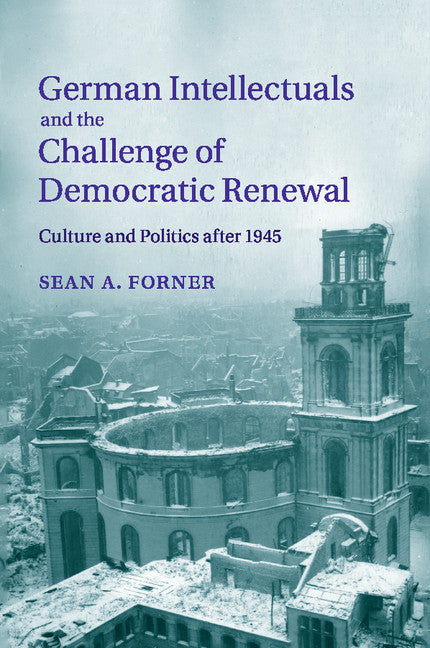 German Intellectuals and the Challenge of Democratic Renewal; Culture and Politics after 1945 (Paperback / softback) 9781107627833
