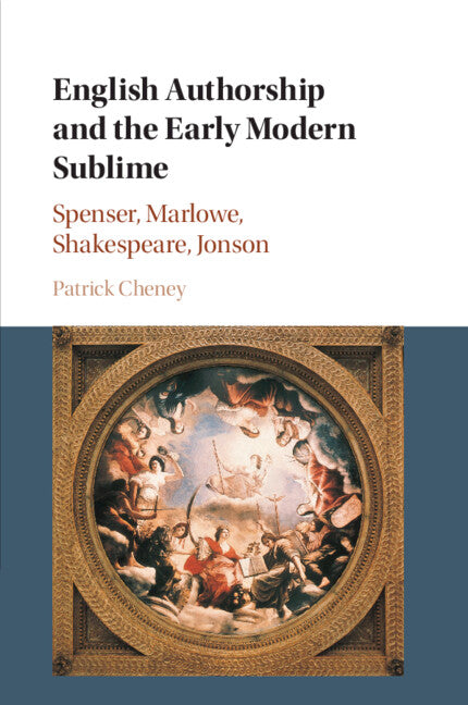 English Authorship and the Early Modern Sublime; Spenser, Marlowe, Shakespeare, Jonson (Paperback / softback) 9781107627918