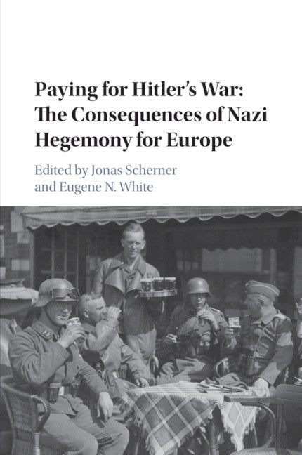 Paying for Hitler's War; The Consequences of Nazi Hegemony for Europe (Paperback / softback) 9781107628014