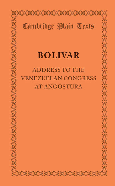 Address to the Venezuelan Congress at Angostura; February 15, 1819 (Paperback / softback) 9781107628618