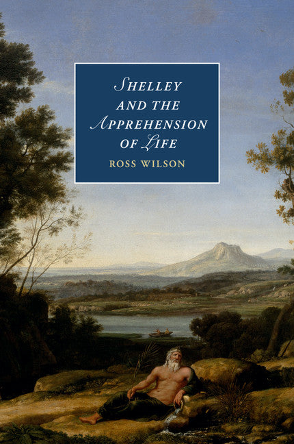 Shelley and the Apprehension of Life (Paperback / softback) 9781107628625