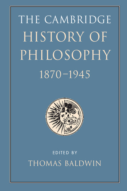 The Cambridge History of Philosophy 1870–1945 (Paperback / softback) 9781107628830
