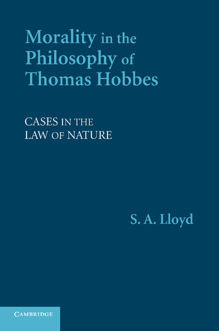 Morality in the Philosophy of Thomas Hobbes; Cases in the Law of Nature (Paperback / softback) 9781107629899