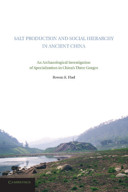 Salt Production and Social Hierarchy in Ancient China; An Archaeological Investigation of Specialization in China's Three Gorges (Paperback / softback) 9781107629936