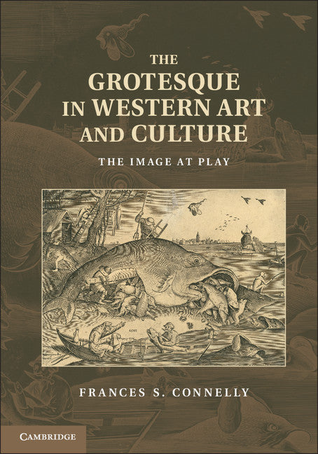 The Grotesque in Western Art and Culture; The Image at Play (Paperback / softback) 9781107629967