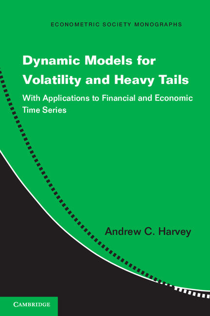 Dynamic Models for Volatility and Heavy Tails; With Applications to Financial and Economic Time Series (Paperback / softback) 9781107630024