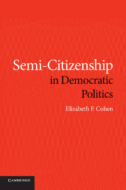 Semi-Citizenship in Democratic Politics (Paperback / softback) 9781107630338