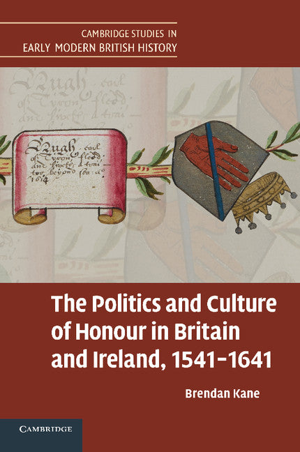 The Politics and Culture of Honour in Britain and Ireland, 1541–1641 (Paperback / softback) 9781107630536