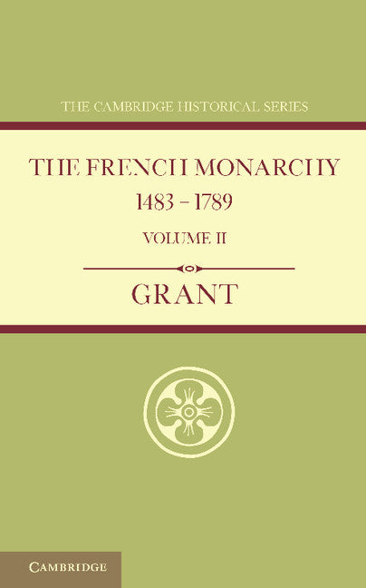 The French Monarchy 1483–1789: Volume 2 (Paperback / softback) 9781107631113