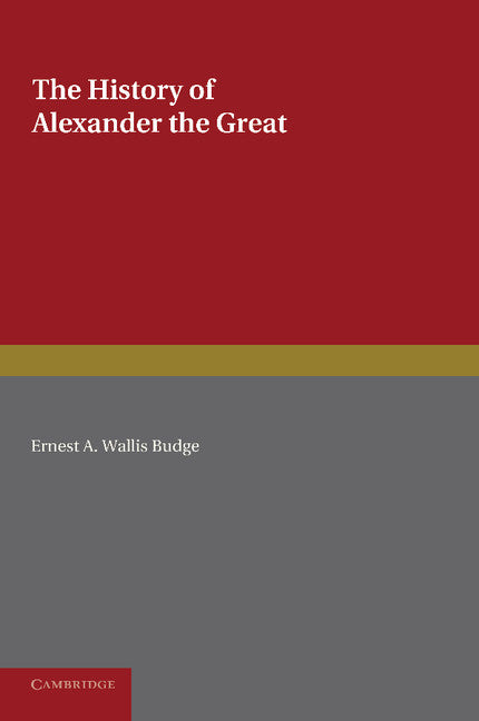 The History of Alexander the Great; Being the Syriac Version of the Pseudo-Callisthenes (Paperback / softback) 9781107631175