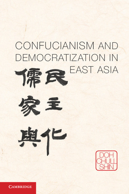 Confucianism and Democratization in East Asia (Paperback / softback) 9781107631786