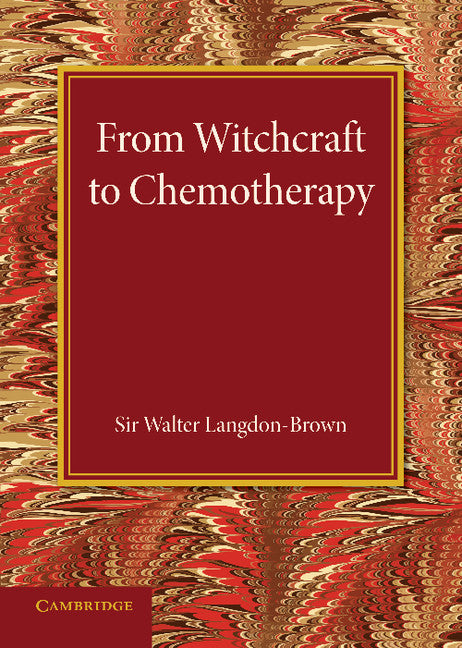 From Witchcraft to Chemotherapy; The Linacre Lecture 1941 (Paperback / softback) 9781107632455