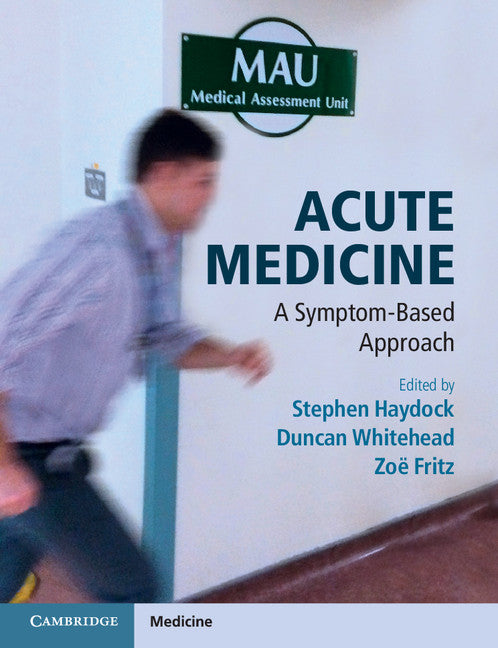 Acute Medicine; A Symptom-Based Approach (Paperback / softback) 9781107633575