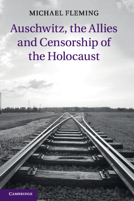 Auschwitz, the Allies and Censorship of the Holocaust (Paperback / softback) 9781107633667