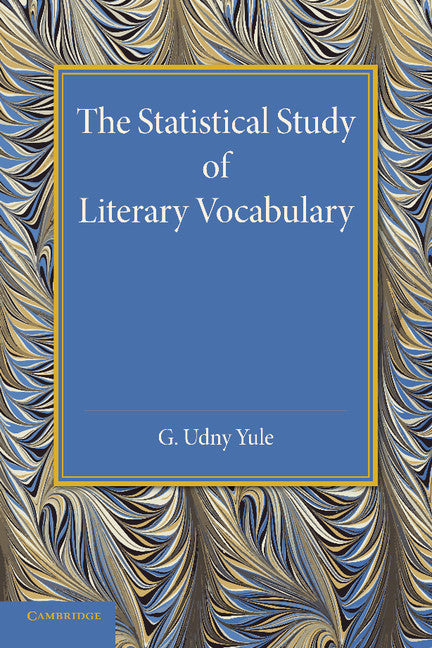 The Statistical Study of Literary Vocabulary (Paperback / softback) 9781107633711